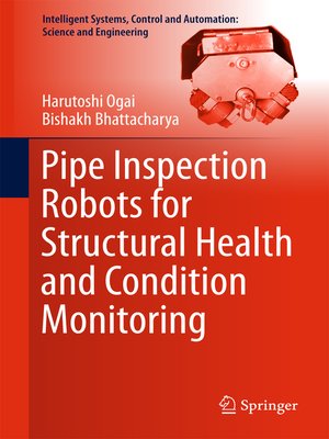cover image of Pipe Inspection Robots for Structural Health and Condition Monitoring